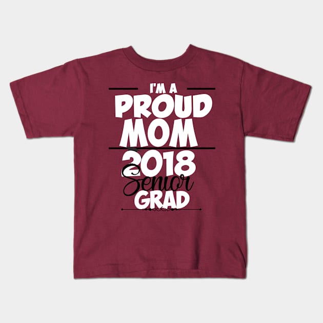 Proud Mom Of Class of 2018 Senior T-shirt Kids T-Shirt by EllenDaisyShop